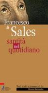 Ebook Santità nel quotidiano di Francesco di Sales edito da Edizioni Messaggero Padova