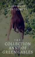 Ebook The Collection Anne of Green Gables (Best Navigation, Active TOC) (A to Z Classics) di L. M. Montgomery, AtoZ Classics edito da A to Z Classics