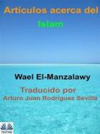 Ebook Artículos Acerca Del Islam di Wael El-manzalawy edito da Tektime