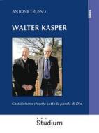Ebook Walter Kasper di Antonio Russo edito da Edizioni Studium S.r.l.