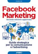 Ebook Facebook Marketing seconda edizione aggiornata di Chiara Cini edito da Feltrinelli Editore