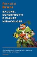 Ebook Bacche superfrutti e piante miracolose di Bruni Renato edito da Mondadori