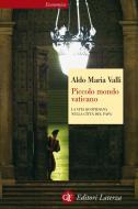 Ebook Piccolo mondo vaticano di Aldo Maria Valli edito da Editori Laterza