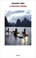 Ebook L'antica nave di Wei Zhang edito da Einaudi
