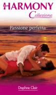 Ebook Passione perfetta di Daphne Clair edito da HarperCollins Italia