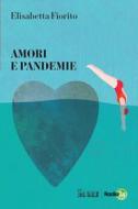 Ebook Amori e pandemie di Elisabetta Fiorito edito da IlSole24Ore Publishing and Digital