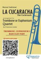 Ebook Trombone/Euphonium 2 part of "La Cucaracha" for Quartet di Mexican Traditional, a cura di Francesco Leone edito da Glissato Edizioni Musicali