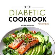 Ebook The Diabetic Cookbook for Newbies di Terresa Williams edito da LizzyEmpire