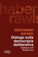 Ebook Dialogo sulla democrazia deliberativa di Jürgen Habermas edito da Società Aperta