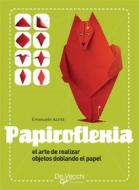 Ebook Papiroflexia - El arte de realizar objetos doblando el papel di Emanuele Azzità edito da De Vecchi Ediciones
