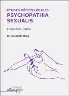 Ebook Études médico-légales - Psychopathia Sexualis di Dr. von Krafft-Ebing edito da GrandsClassiques.com