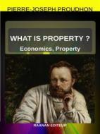 Ebook What Is Property? di Pierre-Joseph Proudhon edito da Raanan Editeur
