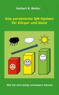 Ebook Das persönliche QM-System für Körper und Geist di Herbert S. Walter edito da Books on Demand