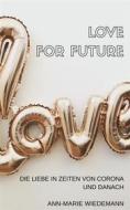 Ebook Love for Future di Ann-Marie Wiedemann edito da Books on Demand