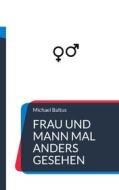 Ebook Frau und Mann mal anders gesehen di Michael Baltus edito da Books on Demand