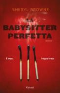 Ebook La babysitter perfetta di Sheryl Browne edito da Garzanti