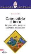 Ebook Come rugiada di fuoco. Proposte di lectio divina sull'Antico Testamento di Bruno Secondin edito da Edizioni Messaggero Padova