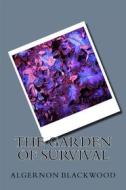 Ebook The Grden Of Survival di Algernon Blackwood edito da anamsaleem