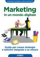 Ebook Marketing in un mondo digitale di Alessandra Farabegoli, Enrico Marchetto edito da Feltrinelli Editore