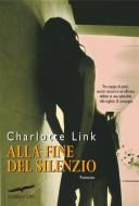 Ebook Alla fine del silenzio di Charlotte Link edito da Corbaccio