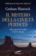 Ebook Il mistero della civiltà perduta di Graham Hancock edito da Corbaccio