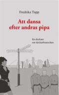 Ebook Att dansa efter andras pipa di Fredrika Tupp edito da Books on Demand