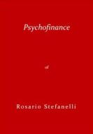 Ebook Psychofinance di Rosario Stefanelli edito da Rosario