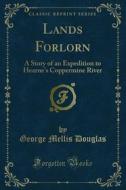 Ebook Lands Forlorn di George Mellis Douglas edito da Forgotten Books