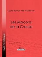 Ebook Les Maçons de la Creuse di Ligaran, Louis Bandy de Nalèche edito da Ligaran