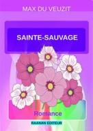 Ebook Sainte-Sauvage di Max du Veuzit edito da Raanan Editeur
