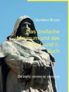 Ebook Das dreifache Minimum und das Maß, I. und II. Buch di Giordano Bruno edito da Books on Demand