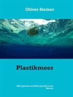 Ebook Plastikmeer di Oliver Steiner edito da Books on Demand