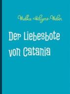 Ebook Der Liebesbote von Catania di Weber, Wiebke Hilgers edito da Books on Demand