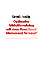 Ebook Optimales Athletiktraining mit dem Functional Movement Screen? di Dennis Sandig edito da Books on Demand