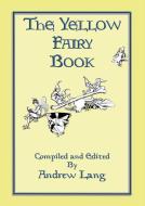 Ebook THE YELLOW FAIRY BOOK - Illustrated Edition di Anon E. Mouse, Illustrated by H. J. Ford, Compiled and Edited by Andrew Lang edito da Abela Publishing