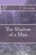 Ebook The Shadow of a Man di E. W. Hornung edito da anamsaleem