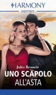 Ebook Uno scapolo all'asta di Jules Bennett edito da HarperCollins Italia