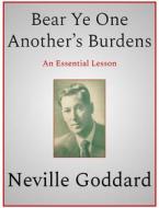 Ebook Bear Ye One Another’s Burdens di Neville Goddard edito da Andura Publishing