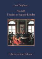 Ebook SS-GB. I nazisti occupano Londra di Len Deighton edito da Sellerio Editore