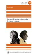 Ebook Elementi di estetica nella musica da Mozart a Mahler di Ettore Napoli edito da Società Editrice Dante Alighieri