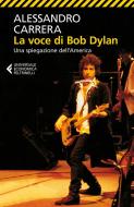 Ebook La voce di Bob Dylan di Alessandro Carrera edito da Feltrinelli Editore