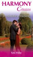 Ebook Irresistibile attrazione di Kate Walker edito da HarperCollins Italia