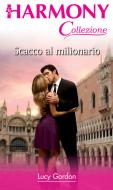 Ebook Scacco al milionario di Lucy Gordon edito da HarperCollins Italia