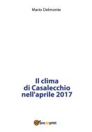 Ebook Il clima di Casalecchio nell'aprile 2017 di Mario Delmonte edito da Youcanprint