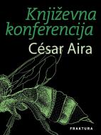 Ebook Književna konferencija di César Aira edito da Fraktura