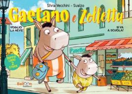 Ebook Gaetano e Zolletta. Si va a scuola! - Voglio la neve! di Silvia Vecchini edito da Gallucci