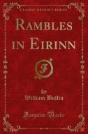Ebook Rambles in Eirinn di William Bulfin edito da Forgotten Books