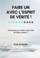 Ebook Faire un avec l&apos;Esprit de vérité ! di Elie Kassim edito da Books on Demand