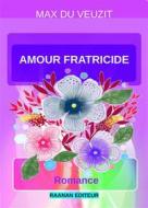 Ebook Amour fratricide di Max du Veuzit edito da Raanan Editeur