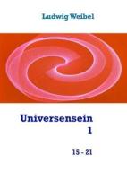 Ebook Universensein 1 di Ludwig Weibel edito da Books on Demand